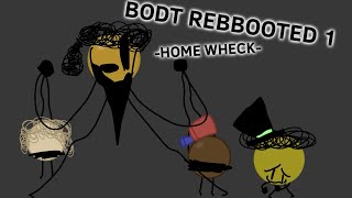 BODT REBOOTED 1 HOME WHECK art by me ​song by ⁠mediaplayer8 [upl. by Sladen]