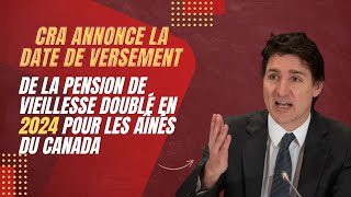 CRA annonce la date de versement de la pension de vieillesse doublé en 2024 pour les aînés du Canada [upl. by Tamiko262]