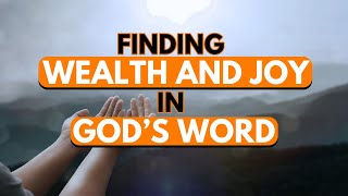 Finding Wealth and Joy in God’s Word 7 Key Principles [upl. by Weitzman]