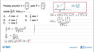 Panjang proyeksi vektor a2 1 p pada vektor bp 1 1 adalah 23 akar3 Nilai p [upl. by Tertius]