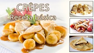 Crêpes Receta básica con muchas posibilidades [upl. by Hollingsworth]