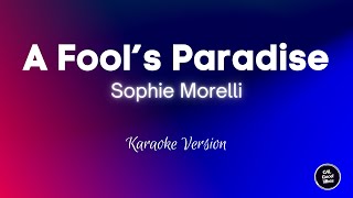 Sophie Morelli  A Fools Paradise Karaoke [upl. by Nirhtak]