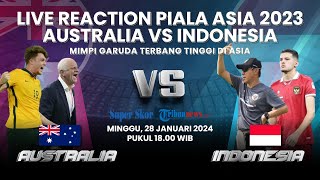 🔴 TIMNAS INDONESIA vs AUSTRALIA Piala Asia 2023 LIVE REACTION  Mimpi Garuda Terbang Tinggi di Asia [upl. by Illehs]