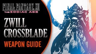 Final Fantasy XII The Zodiac Age  ZWILL CROSSBLADE  Weapon Guide Tips and Tricks [upl. by Su92]