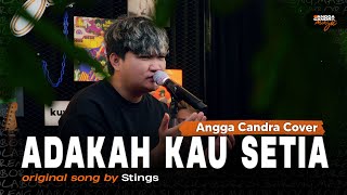 Adakah Kau Setia  Stings  Cover by Angga Candra Ft Himalaya Project [upl. by Elleyoj551]