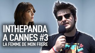 La Femme de mon frère  InThePanda à Cannes [upl. by Ahsinyt]