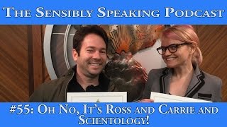 Sensibly Speaking Podcast 55  Oh No Its Ross and Carrie and Scientology [upl. by Millwater463]