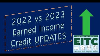 2023 vs 2022 EITC Earned Income Tax Credit Changes – EXPECT BIGGER BENEFIT [upl. by Hcelemile]