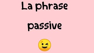 La phrase passive [upl. by Suoirrad]