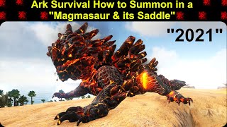 Ark Survival How to Summon in a quotMagmasaur amp its Saddlequot 2021 [upl. by Souza290]