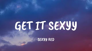 Sexyy Red  Get It Sexyy Lyrics [upl. by Ahsieken]