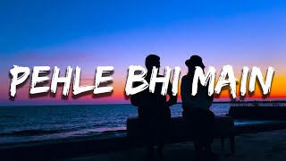 Paagal pagal hain thode Baadal pagal hain dono Khulke barse bheegein aa zara Lyrics Pehle Bhi Main [upl. by Kleper]