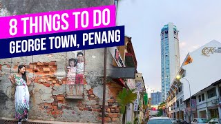 8 THINGS TO DO in George Town PENANG Travel Guide [upl. by Deibel]