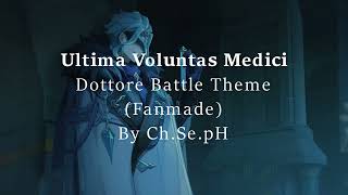 Ultima Voluntas Medici Fanmade Dottore Boss Battle Theme By ChSepH [upl. by Arnaud]