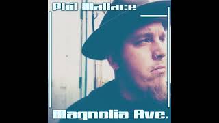 Phil Wallace  Magnolia Ave [upl. by Natloz]