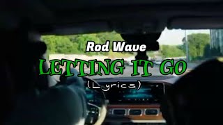 Rod Wave  Letting It Go Lyrics [upl. by Brig934]