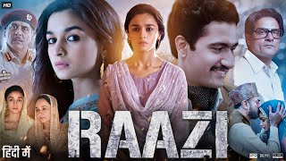 Raazi Full Movie In Hindi  Alia Bhatt  Vicky Kaushal  Rajit Kapur  Soni Razdan  Review amp Facts [upl. by Ramilahs]