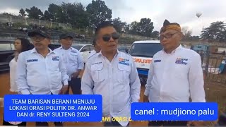 TEAM BARISAN BERANI MENUJU ORASI POLITIK BERANI COVER ANWAR RENY SULTENG 2024 [upl. by Aillimac453]