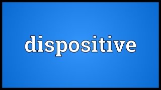 Dispositive Meaning [upl. by Vidovik509]