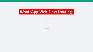 How To Fix WhatsApp Web Slow Loading On Windows [upl. by Notneuq]