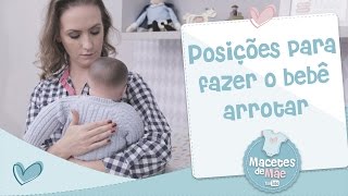 POSIÇÕES PARA FAZER O BEBÊ ARROTAR  MACETES DE MÃE [upl. by Fabrice642]