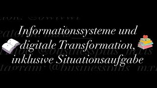 Informationssysteme und digitale Transformation inklusive Situationsaufgabe [upl. by Calica]