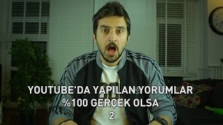 Youtubeda Yapılan Yorumlar Gerçek Olsa 2 [upl. by Derrek803]