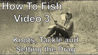 How to Fish Video 3 Knots Hook Bobber Sinker and Setting the Drag [upl. by Ainehta]