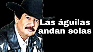 Beto Quintanilla l Las Águilas Andan Solas l Letra l Lyrics versión [upl. by Bordiuk]