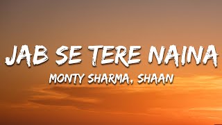 Jab Se Tere Naina Lyrics  Monty Sharma Shaan from quotSaawariyaquot [upl. by Adialeda]