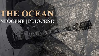 The Ocean  Miocene  Pliocene Guitar Playthrough [upl. by Madson375]