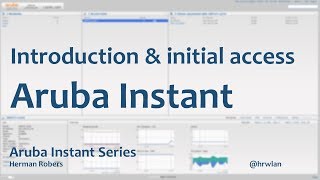 Aruba Instant Series  Introduction amp Initial Access [upl. by Dammahom]