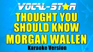 Morgan Wallen  Thought You Should Know Karaoke Version [upl. by Ahsieym213]