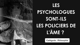 Philosophie Les psychologues sontils les policiers de lâme  dissertation [upl. by Thanos]