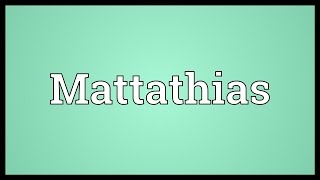 Mattathias Meaning [upl. by Niroc]