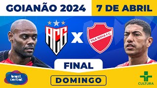 FINAL DO GOIANÃO 2024 ATLÉTICO CLUBE GOIANIENSE X VILA NOVA  GOIANÃO 2024 É NA TV BRASIL CENTRAL [upl. by Ityak]