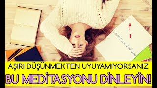 Aşırı Düşünmekten Uyuyamıyorsanız Bu MEDİTASYONU DİNLEYİN [upl. by Gollin]