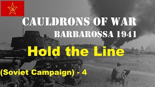 Cauldrons of War Barbarossa  Soviet Campaign 4 Hold the Line [upl. by Arotak286]