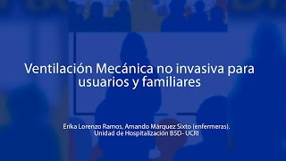 Ventilación Mecánica no invasiva para usuarios y familiares 07 10 24 001 [upl. by Lam964]