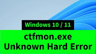 ctfmonexe System Error  Unknown Hard Error in Windows 10  11 How FIX [upl. by Eniluqcaj]