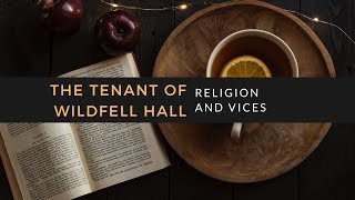 The Tenant of Wildfell Hall Religion and Vices [upl. by Aala734]