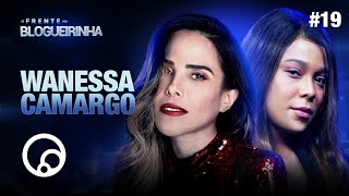 DE FRENTE COM BLOGUEIRINHA WANESSA CAMARGO  T2E19  DiaTV [upl. by Woothen]