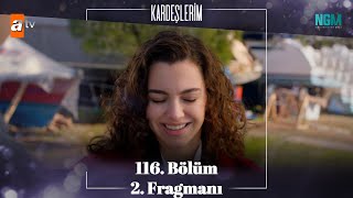 Kardeşlerim 116 Bölüm 2 Fragmanı [upl. by Ellerol709]