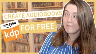 Create an Audiobook for FREE on Amazon  KDPs Audible Audiobook Beta Program [upl. by Ade819]