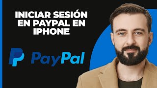 Inicio de sesión en PayPal Cómo acceder a tu cuenta de PayPal en iPhone Guía completa [upl. by Petula]