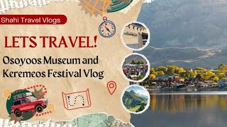 Osoyoos Museum and Keremeos Festival Vlog in Canada [upl. by Nodyroc417]