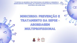 MINICURSO 1 Prevenção e tratamento da Sepse  abordagem multiprofissional [upl. by Eicrad]