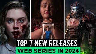 Top 7 New Releases Web Series of 2024  New Shows On Netflix Prime Video Apple TV [upl. by Rfinnej174]