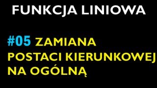 ZAMIANA POSTACI KIERUNKOWEJ NA OGÓLNĄ 5  Dział Funkcja Liniowa  Matematyka [upl. by Nuahsyar460]