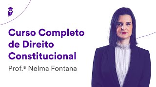 Curso Completo de Direito Constitucional  Prof Nelma Fontana [upl. by Eniarrol]